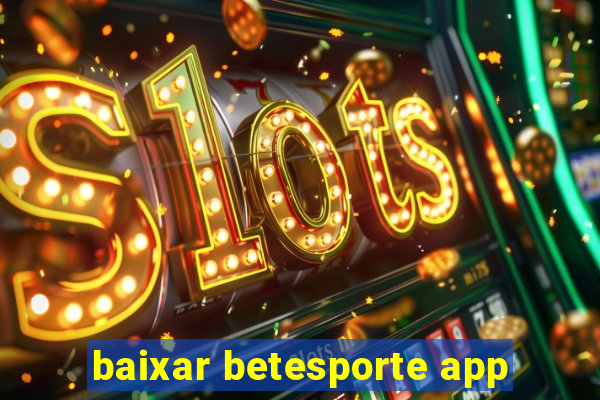 baixar betesporte app